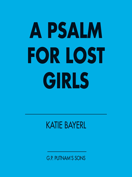 Title details for A Psalm for Lost Girls by Katie Bayerl - Available
